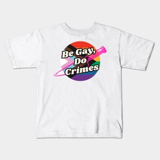 Be Gay Do Crimes Kids T-Shirt